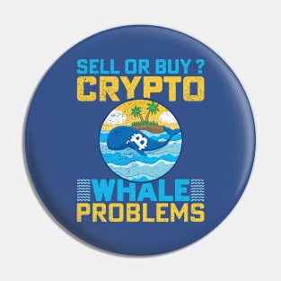 Crypto Whale Problems Pin