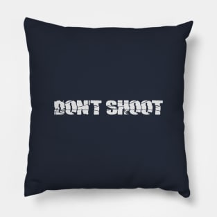 DON'T SHOOT Pillow