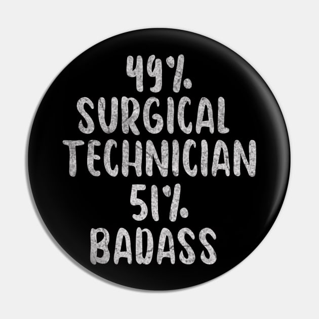 Surgical Tech - 51_ Badass Design Pin by ysmnlettering