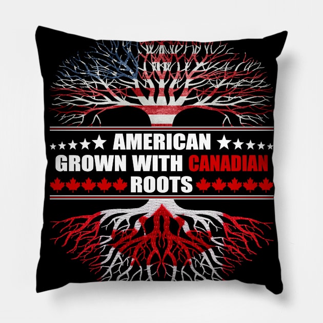 American Grown With Canadian Roots Pillow by itsme