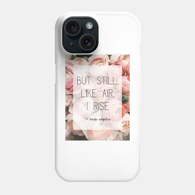 Feminist Quote Still I Rise Maya Angelou Phone Case by victoriaarden