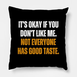 not everyone has good taste Pillow