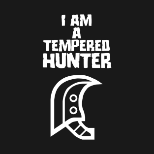 I am a tempered hunter T-Shirt