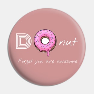 Donut forget you are awesome Pin