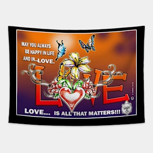 LOVE... IS ALL THAT MATTERS!!! Tapestry