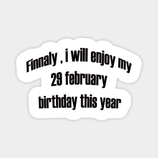 my 29 february birthday Magnet