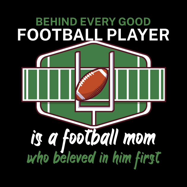 Behind every good football player is a football mom by maxcode