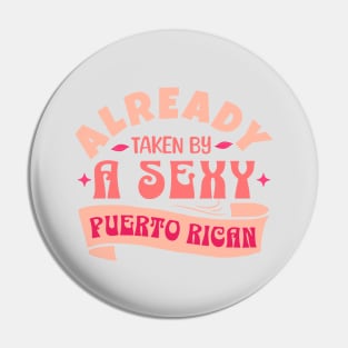 Already Taken By A Sexy Puerto Rican, Funny Couple Gift Idea Pin