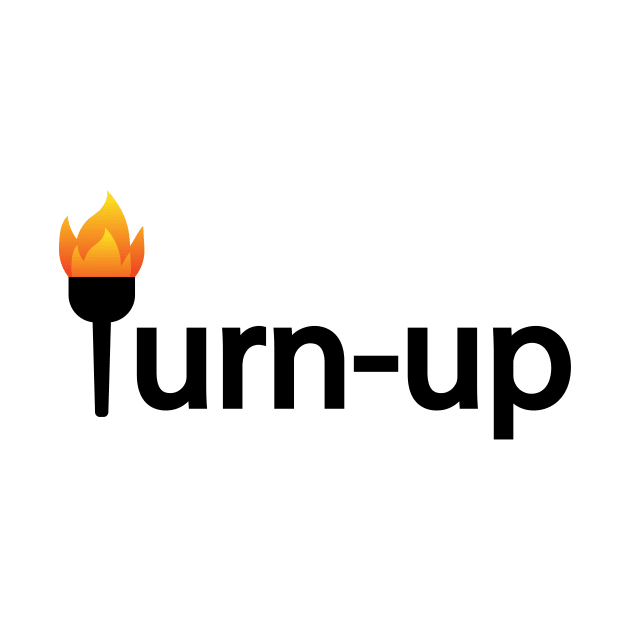 Turn up typographic artwork by D1FF3R3NT