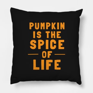 Pumpkin Is The Spice Of Life Pillow