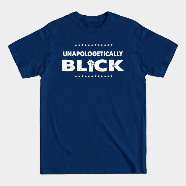 Disover Unapologetically Black | Black Lives Matter - Unapologetically Black - T-Shirt