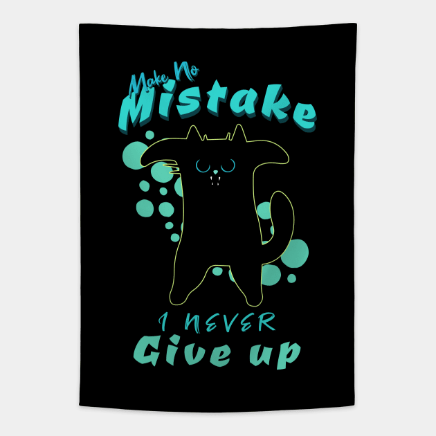 Make No Mistake Never Give Up Inspirational Quote Phrase Text Tapestry by Cubebox