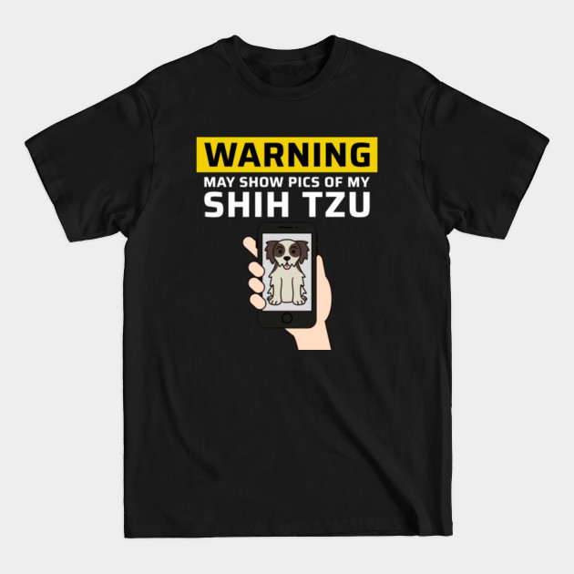 Disover Warning May Show Pics Of My Shih Tzu - Shih Tzu - T-Shirt