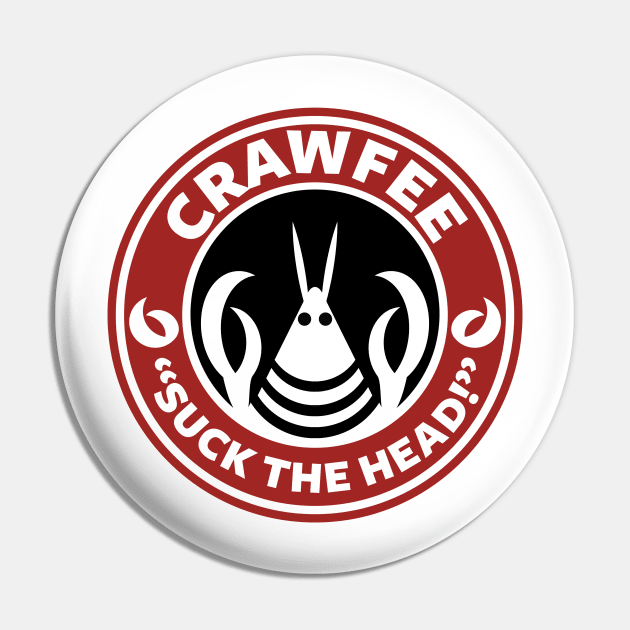 Crawfee - Suck The Head! Pin by DankSpaghetti