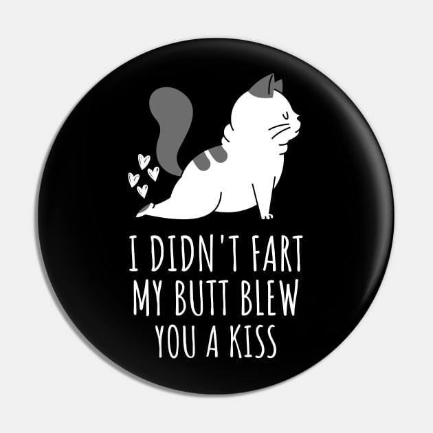 I Didnt Fart My Butt Blew You A Kiss Pin by Hunter_c4 "Click here to uncover more designs"