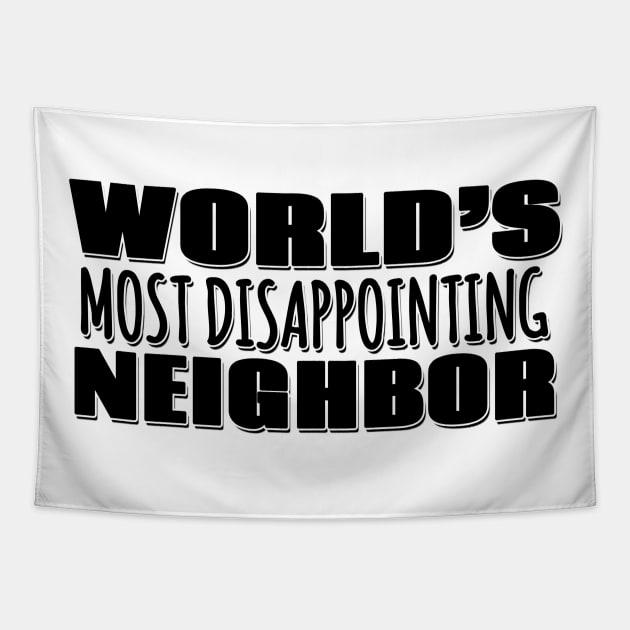 World's Most Disappointing Neighbor Tapestry by Mookle