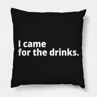 I came for the drinks. Pillow