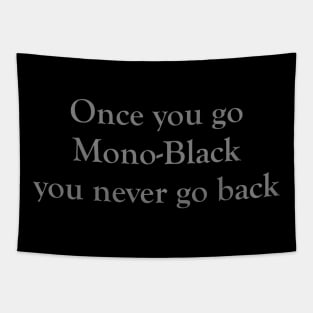 Once you go Mono-Black you never go back Tapestry