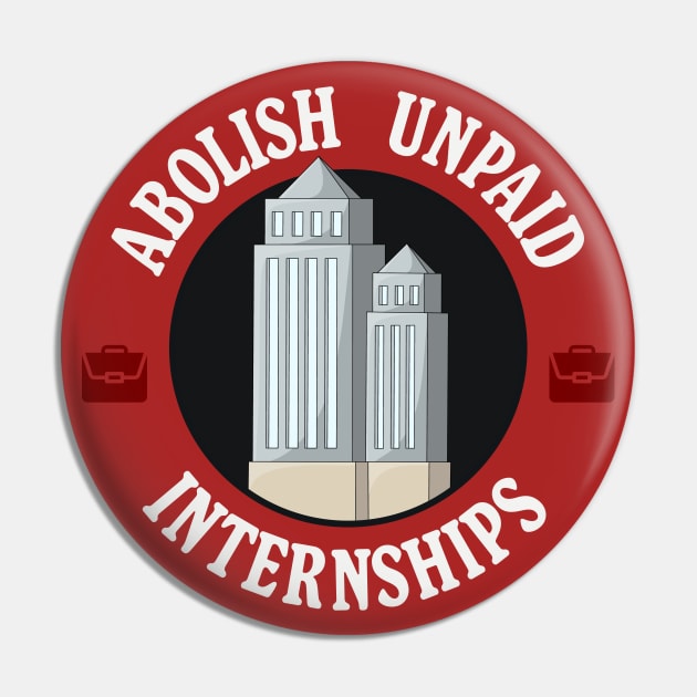 Abolish Unpaid Internships - Workers Rights Pin by Football from the Left