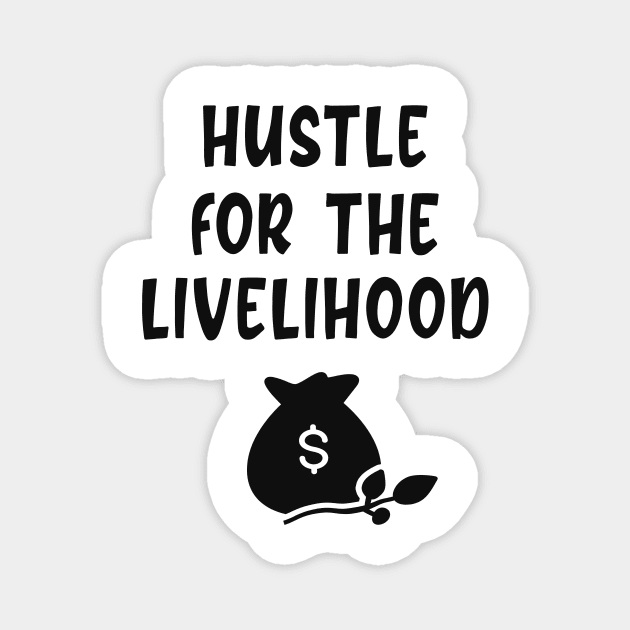 Livelihood Living Work Income Saying Magnet by Foxxy Merch