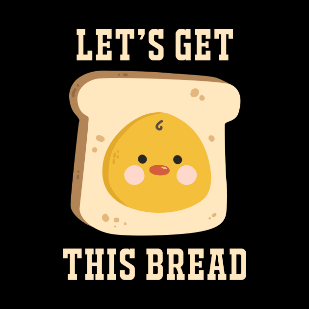 Let's Get This Bread. by DucksInPublic