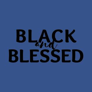 Black and blessed t-shirts T-Shirt