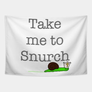 Take Me To Snurch Tapestry