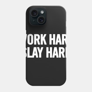 Work Hard Slay Hard Phone Case