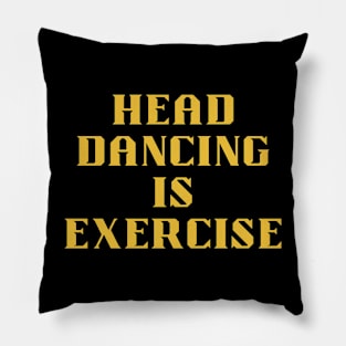 HEAD DANCING is exercise Pillow