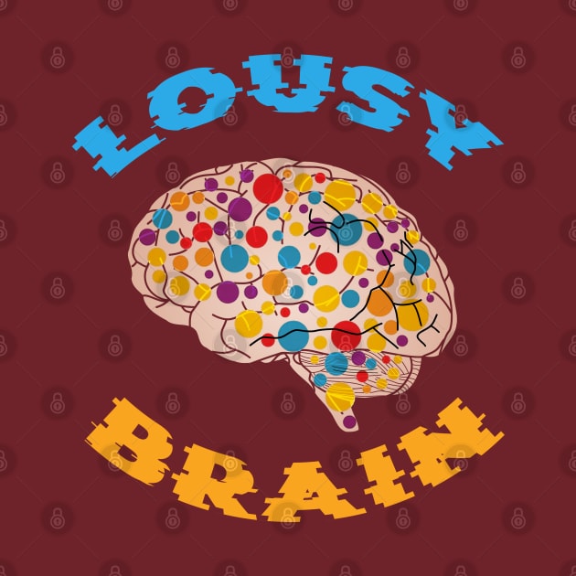 Lousy Brain by Markyartshop