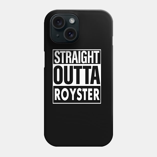 Royster Name Straight Outta Royster Phone Case by ThanhNga