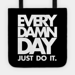 Every Damn Day Just Do It Tote