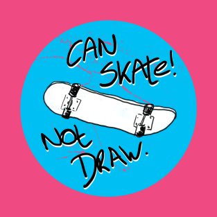 Can skate - not draw dot#1 T-Shirt