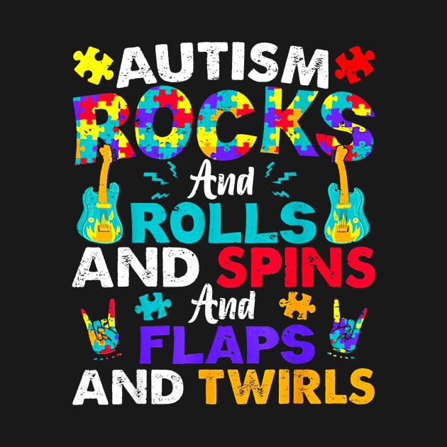 Autism Rocks And Rolls And Spins And Flaps And Twirls by Benko Clarence