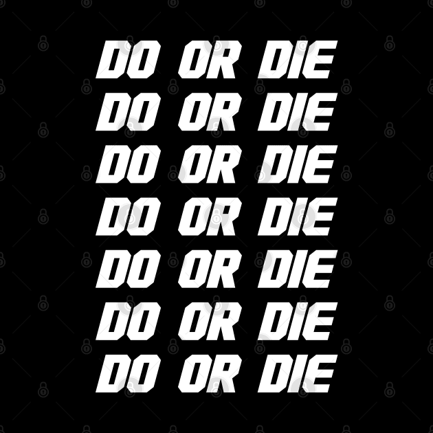 Do Or Die - Motivational Saying by Cult WolfSpirit 