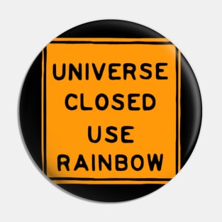 Universe Closed Use Rainbow Pin