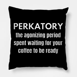 Perkatory Pillow