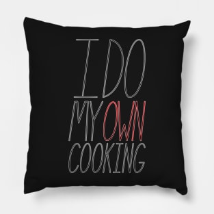 I Do My Own Cooking Pillow