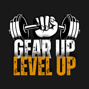 Gear Up Level Up Gym Motivational T-Shirt