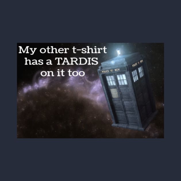 My other t-shirt has a TARDIS on it too by Too Much Scrolling