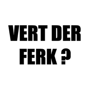 Vert Der Ferk T-Shirt