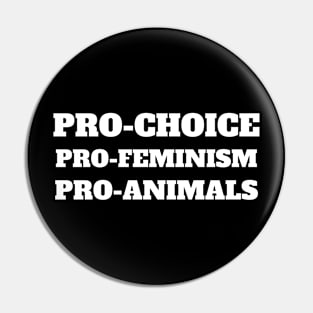 Pro Choice Pro Feminism Pro Animals Pin