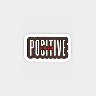 Positive 2023 Magnet