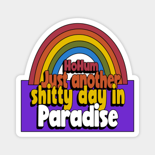 HoHum Just Another Shitty Day In Paradise Magnet