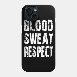 Blood, Sweat, Respect Phone Case