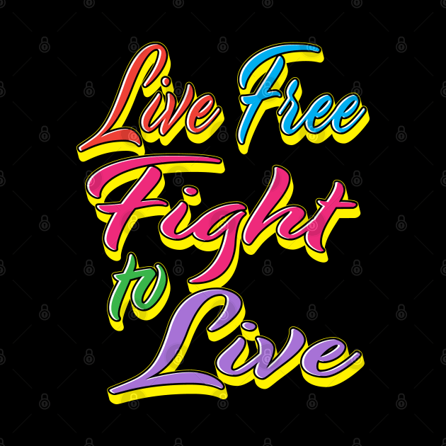 Live free fight to live (rainbow) by Shawnsonart