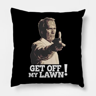 GET OFF MY LAWN Pillow