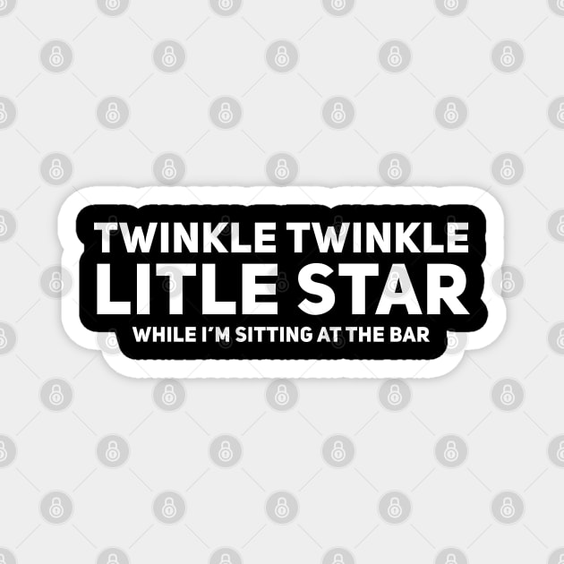 Twinkle Twinkle Little Star While I'm Sitting at the Bar Magnet by Giggl'n Gopher