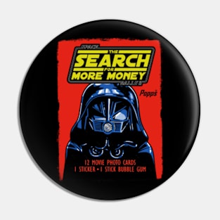 THE SEARCH FOR MORE MONEY Pin