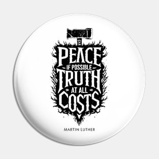 Peace if possible Truth At All cost Pin